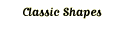 Classic Shapes