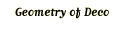 Geometry of Deco